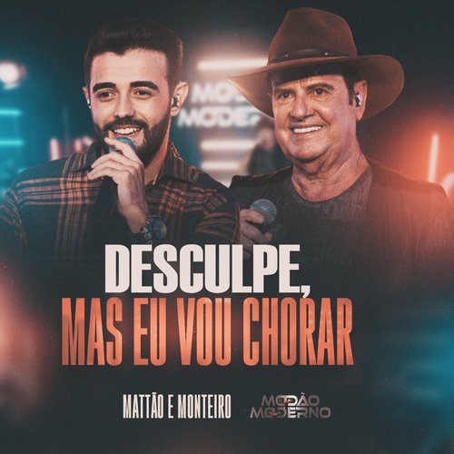 Desculpe, Mas Eu Vou Chorar (Modão Moderno) (Ao Vivo)_poster_image