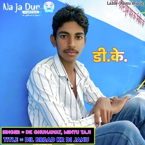 Dil Brbad Kr Di Janu