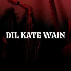 Dil Kate Wain