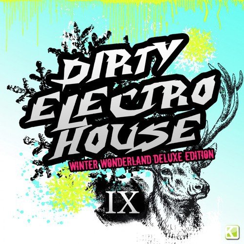 Dirty Electro House IX (Winter Wonderland Deluxe Edition)