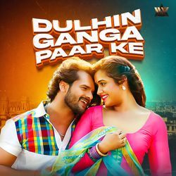 Dulhin Ganga Paar Ke (Orignal Motion Picture Soundtrack)