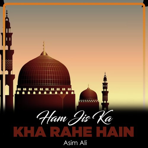 Ham Jis Ka Kha Rahe Hain