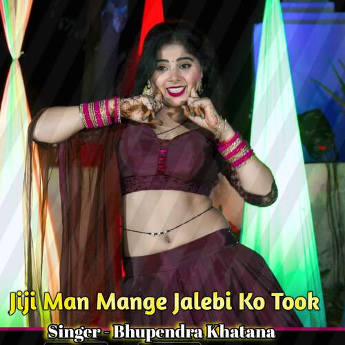 Jiji Man Mange Jalebi Ko Took