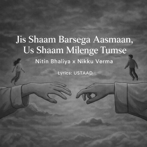 Jis Shaam Barsega Aasmaan Us Shaam Milenge Tumse (Feat. Ustaad)