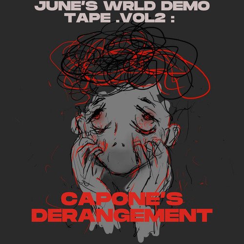 June's Wrld Demo Tape ,Vol.2 :Capone's Derangement