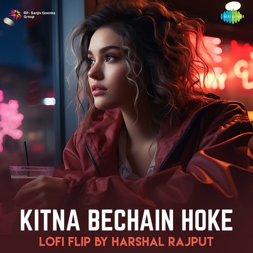 Kitna Bechain Hoke - LoFi Flip