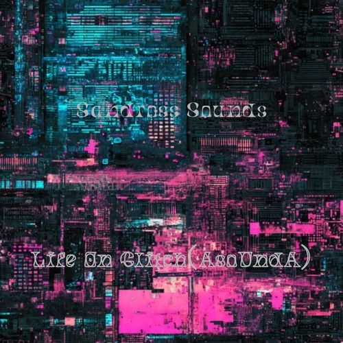 Life On Glitch(AsoUndA)
