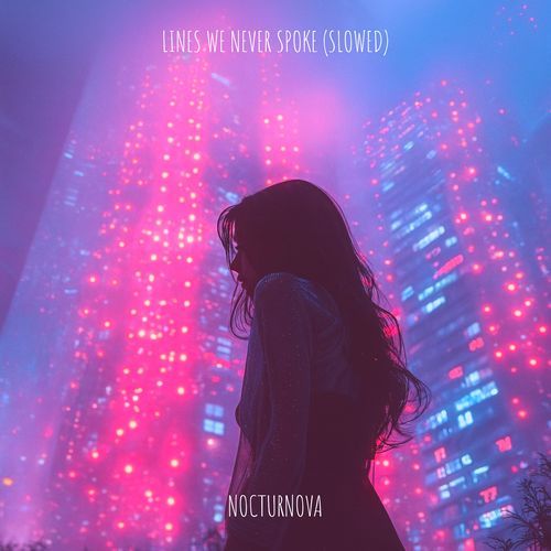 Lines We Never Spoke (Slowed) cover art
