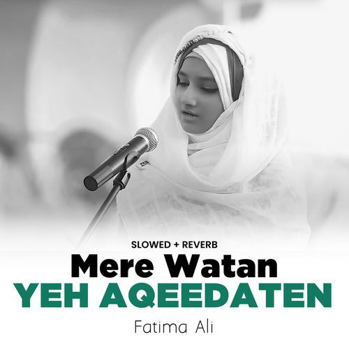 Mere Watan Yeh Aqeedaten (Lofi-Mix)