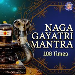 Naga Gayatri Mantra 108 Times-IFweZBFfeVg