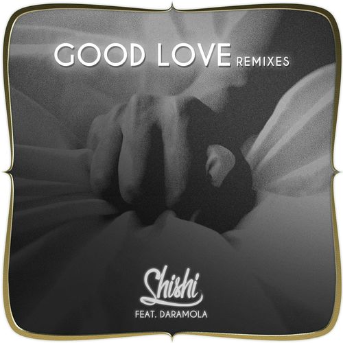 Shishi - Good Love (feat. Daramola) [Remixes]_poster_image