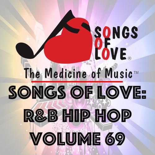 Songs of Love: R&B Hip Hop, Vol. 69