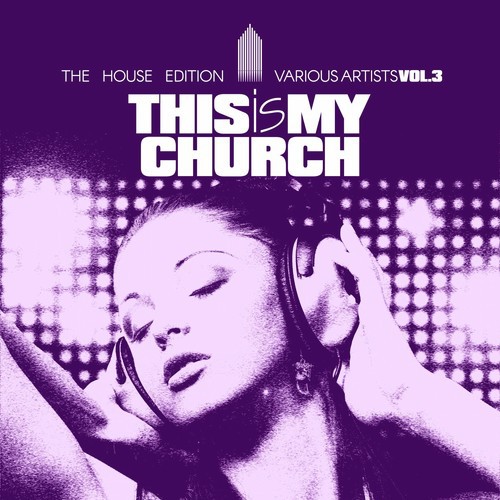 This Is My Church, Vol. 3 (The House Edition)
