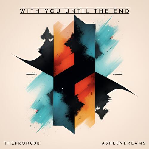 With You Until The End (feat. Ashesndreams)_poster_image