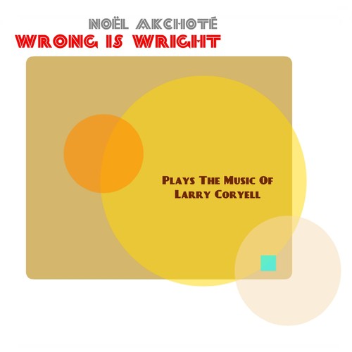 Wrong Is Wright (Plays the Music of Larry Coryell)