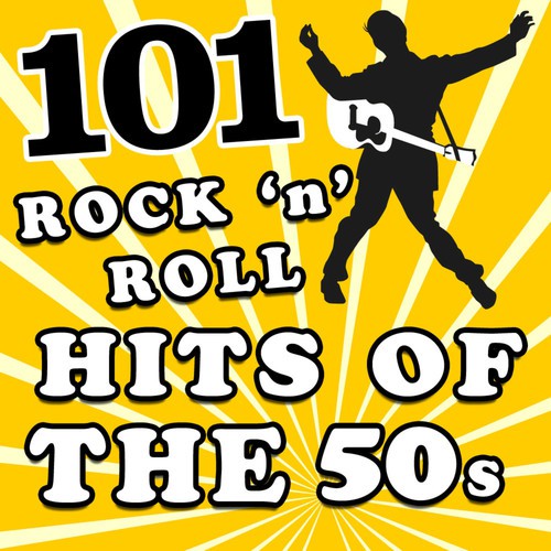 101 Rock & Roll Hits of the 50's