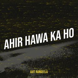 Ahir Hawa Ka Ho-MVAdeRZaXXI