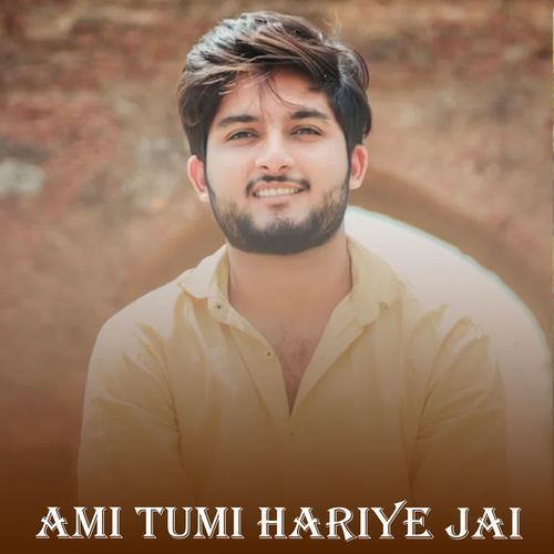 Ami Tumi Hariye JAi