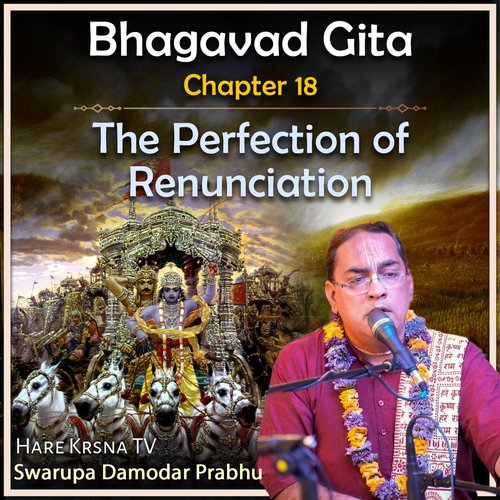 Bhagavad Gita Chapter 18 (The Perfection Of Renunciation)