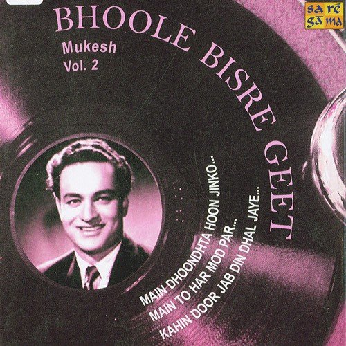 Bhoole Bisre Geet - Mukesh - Vol. 2