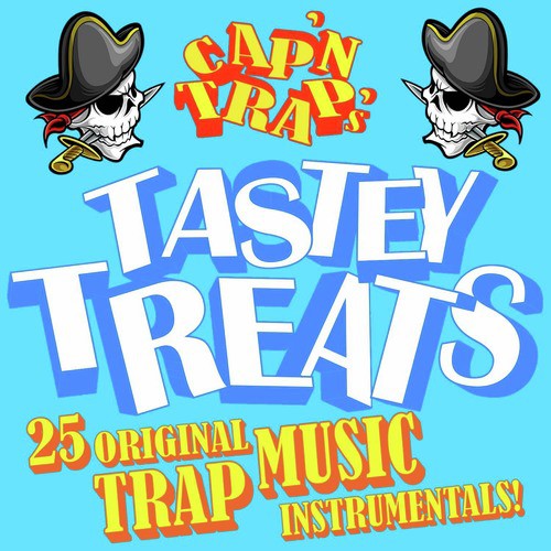 Cap&#039;n Trap&#039;s Tastey Treats: 25 Original Trap Music Instrumentals_poster_image