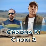 Chadna Ki Choki 2