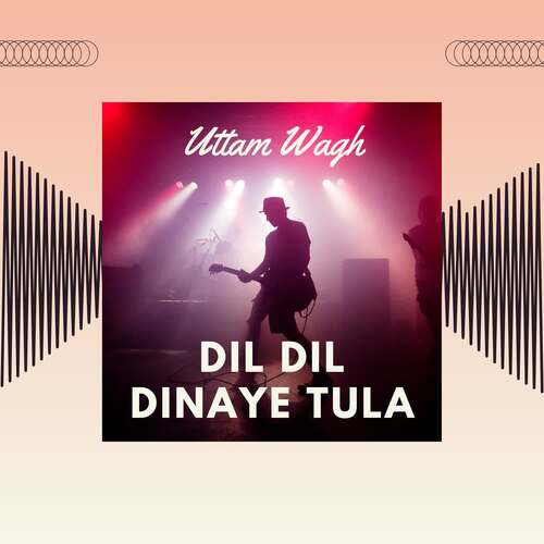 Dil Dil Dinaye Tula