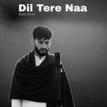 Dil Tere Naa