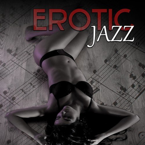 Erotic Jazz – Sensual Music for Relaxation, Romantic Dinner, Sexy Music, Evening for Two, Jazz Piano