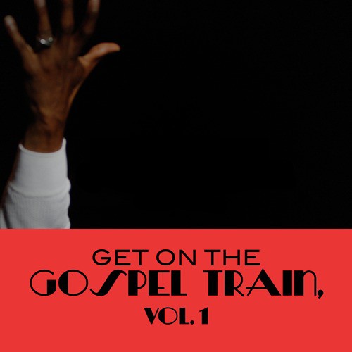 Get on the Gospel Train, Vol. 1