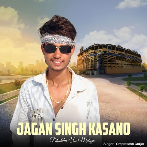 Jagan Singh Kasano Dhokha Su Margo