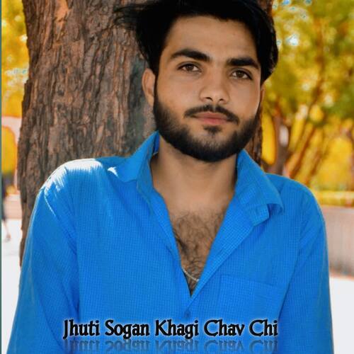 Jhuti Sogan Khagi Chav Chi