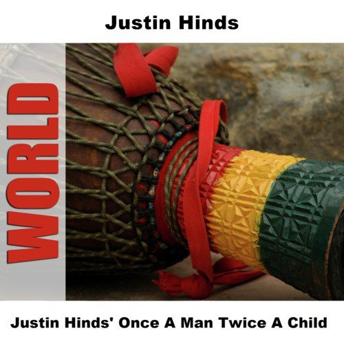 Justin Hinds&#039; Once A Man Twice A Child