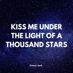Kiss Me Under the Light of a Thousand Stars