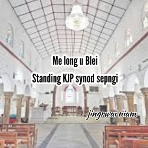 Me Long U Blei Standing Kjp Synod Sepngi