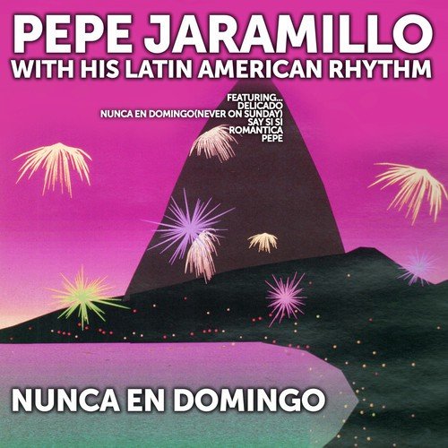Pepe Jaramillo with His Latin American Rhythm: Nunca en Domingo