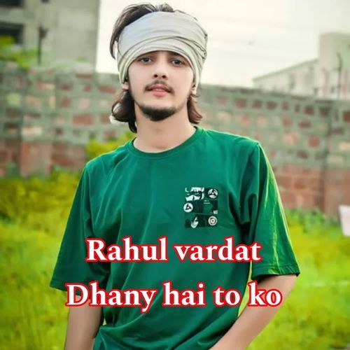 Rahul vardat Dhanya hai to ko