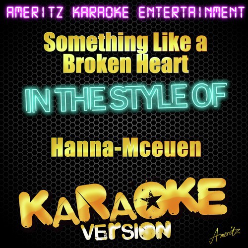 Something Like a Broken Heart (In the Style of Hanna-Mceuen) [Karaoke Version] - Single