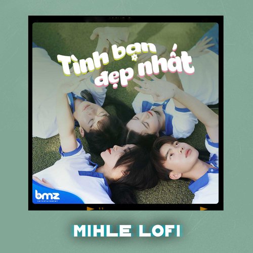 Tình Bạn Đẹp Nhất (Mihle Lofi)