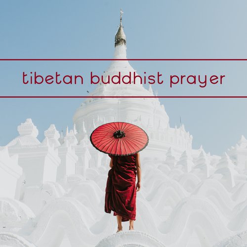 Tibetan Buddhist Prayer: Divine Bliss with Meditation Music, Buddhist Temple Music, Tibetan Meditation