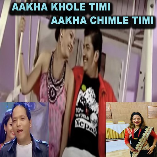 Aakha Khole Timi Aakha Chimle Timi