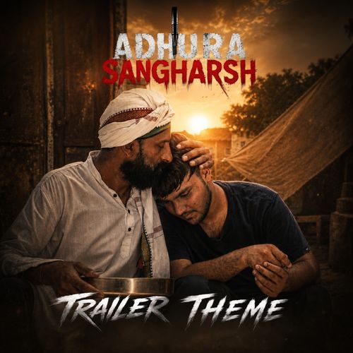 Adhura Sangharsh Trailer Theme