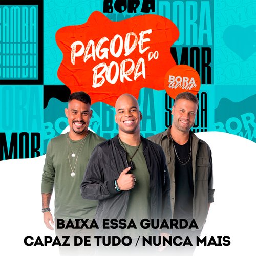 Baixa Essa Guarda / Capaz de Tudo / Nunca Mais (Pagode Do Bora 2, Ao Vivo)_poster_image