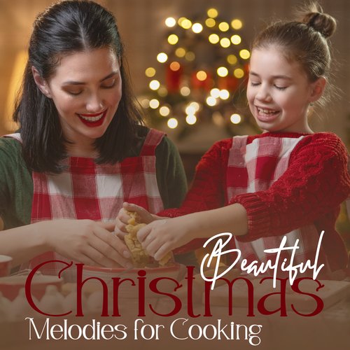 Beautiful Christmas Melodies for Cooking