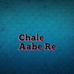 Chale Aabe Re