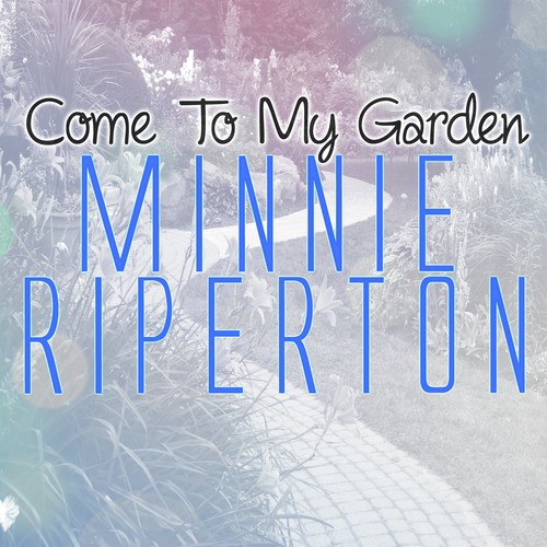 Come To My Garden Lyrics Minnie Riperton Only On Jiosaavn