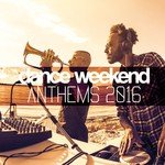 Dance Weekend Anthems 2016
