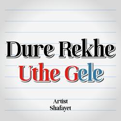 Dure Rekhe Uthe Gele