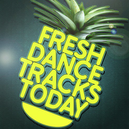 Fresh Dance Tracks Today