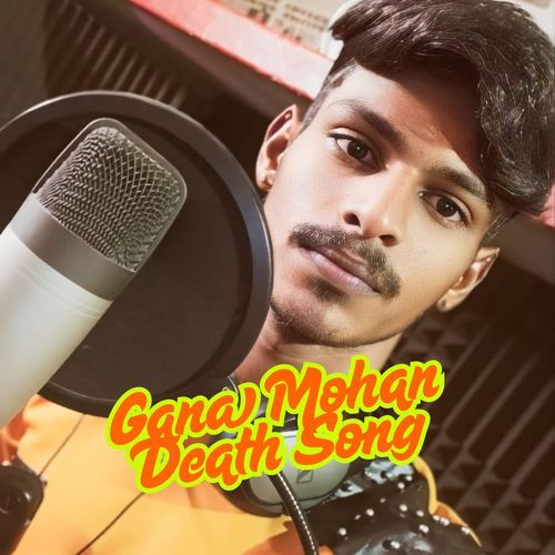 Gana Mohan Death Song